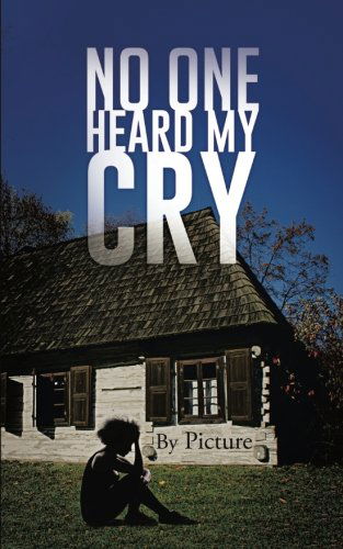 Cover for Picture Picture · No One Heard My Cry (Paperback Book) (2014)