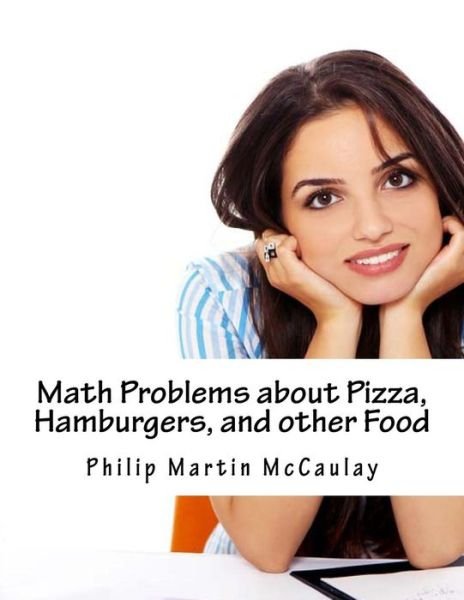 Cover for Philip Martin McCaulay · Math Problems about Pizza, Hamburgers, and other Food (Taschenbuch) (2014)