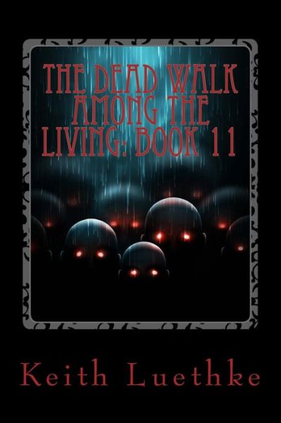 Cover for Keith Adam Luethke · The Dead Walk Among the Living: Book 11 (Paperback Book) (2014)