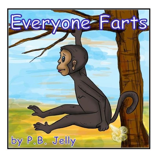 Cover for P B Jelly · Everyone Farts: It's Ok to Pass Gas (Paperback Book) (2014)