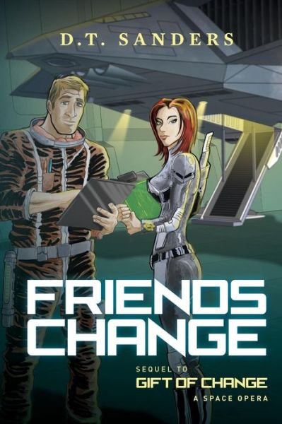 Cover for D T Sanders · Friends Change: Sequel to Gift of Change a Space Opera (Paperback Bog) (2014)