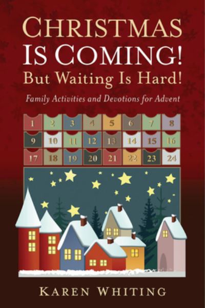 Cover for Karen Whiting · Christmas Is Coming! But Waiting Is Hard! (Hardcover Book) (2016)