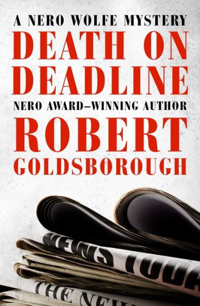 Cover for Robert Goldsborough · Death on Deadline - The Nero Wolfe Mysteries (Paperback Book) (2016)