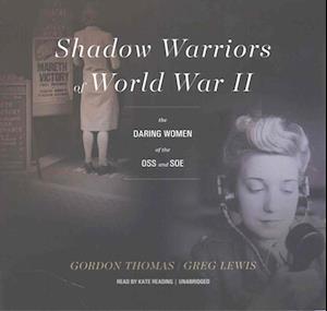 Shadow Warriors of World War II - Gordon Thomas - Music - Blackstone Publishing - 9781504683722 - 2017