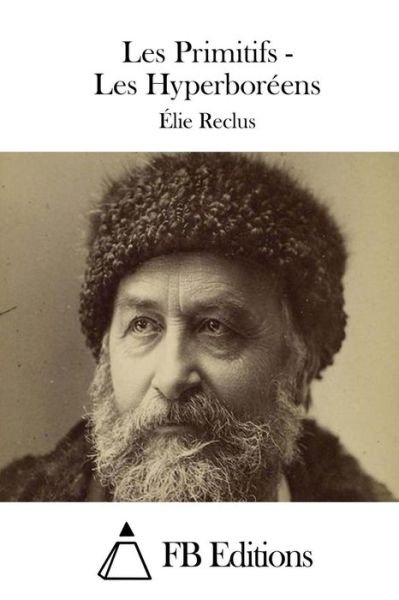 Cover for Elisee Reclus · Les Primitifs - Les Hyperboreens (Paperback Book) (2015)