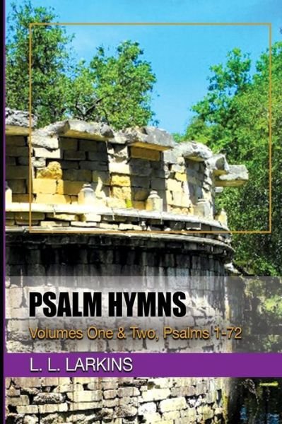 Cover for L L Larkins · Psalm-hymns Volumes 1 &amp; 2: Lyrics for Personal and Communal Reflection (Paperback Bog) (2015)