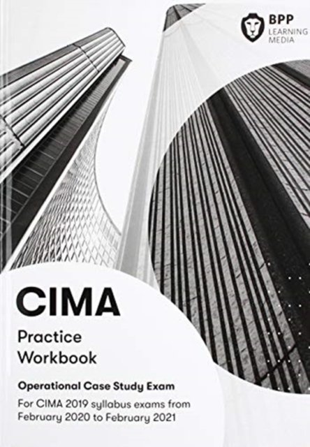 CIMA Operational E1, F1 & P1 Integrated Case Study: Practice Workbook - BPP Learning Media - Bøker - BPP Learning Media - 9781509729722 - 10. oktober 2019
