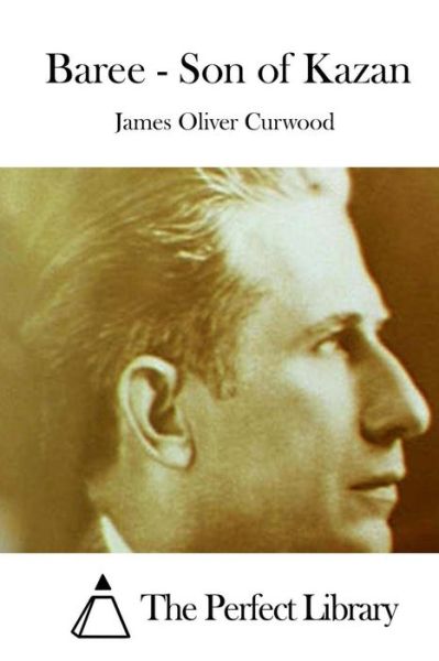 Cover for James Oliver Curwood · Baree - Son of Kazan (Paperback Book) (2015)