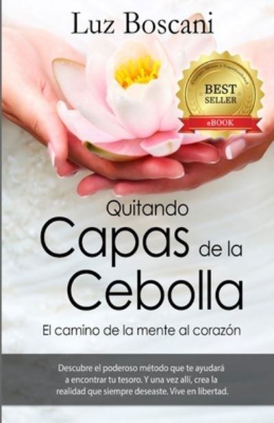 Cover for Luz Boscani · Quitando Capas De La Cebolla.: El Camino De La Mente Al Corazon. (Paperback Book) (2015)