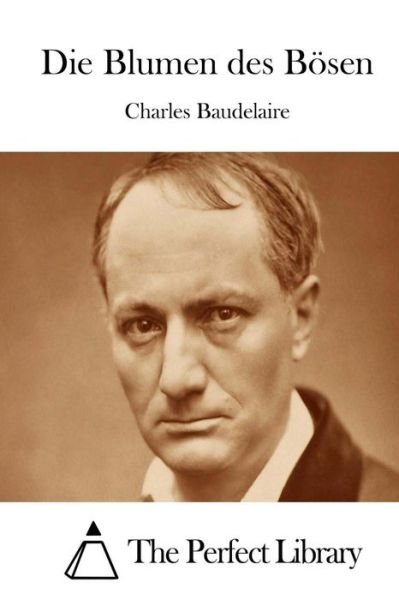 Cover for Charles P Baudelaire · Die Blumen Des Bosen (Pocketbok) (2015)