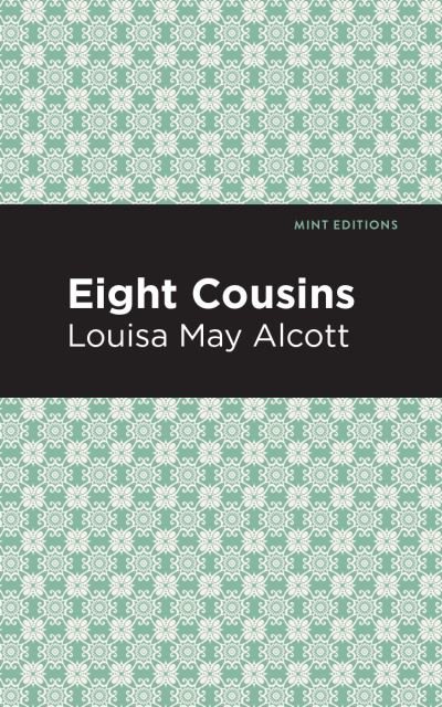 Cover for Louisa May Alcott · Eight Cousins - Mint Editions (Paperback Bog) (2021)