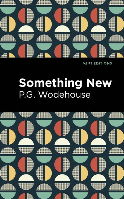 Something New - Mint Editions - P. G. Wodehouse - Bücher - Graphic Arts Books - 9781513270722 - 25. Februar 2021