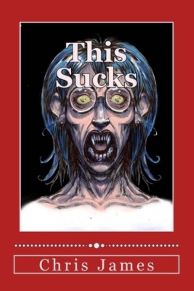 Cover for Chris James · This Sucks (Paperback Book) (2015)