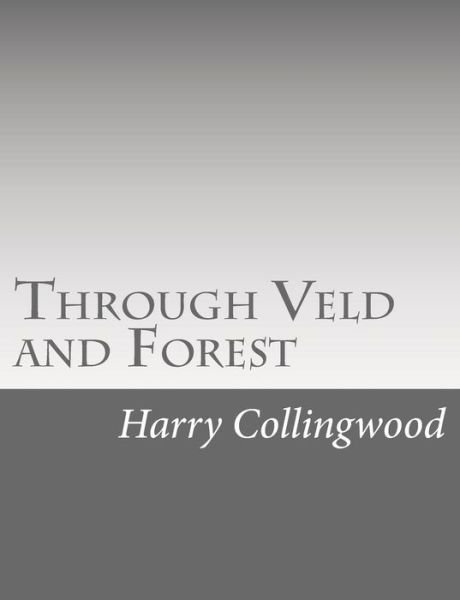Cover for Harry Collingwood · Through Veld and Forest (Taschenbuch) (2015)