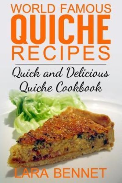 Cover for Lara Bennet · World Famous Quiche Recipes (Paperback Bog) (2015)