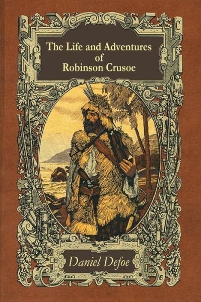 The Life and Adventures of Robinson Crusoe - Daniel Defoe - Bøger - Createspace Independent Publishing Platf - 9781519476722 - 23. november 2015