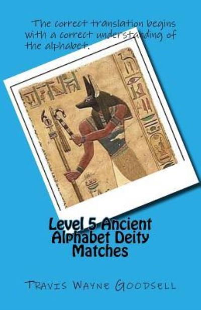 Cover for Travis Wayne Goodsell · Level 5 Ancient Alphabet Deity Matches (Paperback Book) (2016)