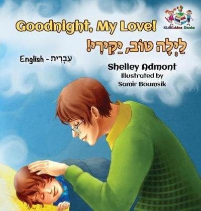 Goodnight, My Love! (English Hebrew Children's Book): Bilingual Hebrew book for kids - English Hebrew Bilingual Collection - Shelley Admont - Libros - Kidkiddos Books Ltd. - 9781525907722 - 7 de abril de 2018