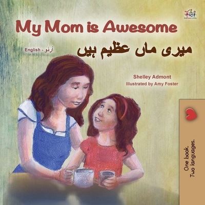 My Mom is Awesome (English Urdu Bilingual Book for Kids) - English Urdu Bilingual Collection - Shelley Admont - Books - Kidkiddos Books Ltd. - 9781525936722 - September 24, 2020