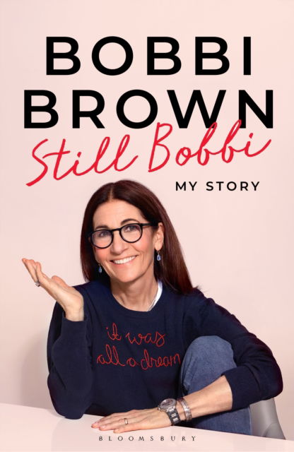 Still Bobbi - Bobbi Brown - Books - Bloomsbury Publishing PLC - 9781526687722 - September 23, 2025