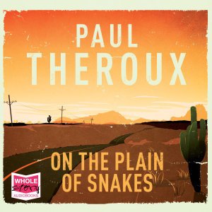 Cover for Paul Theroux · On the Plain of Snakes (Hörbok (CD)) [Unabridged edition] (2019)