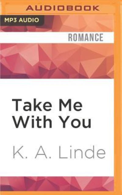 Take Me With You - K. A. Linde - Audiobook - Audible Studios on Brilliance - 9781531889722 - 20 września 2016