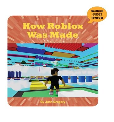 Cover for Josh Gregory · How Roblox Was Made (Book) (2020)