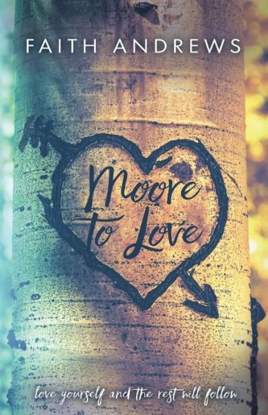 Moore To Love - Faith Andrews - Livres - Createspace Independent Publishing Platf - 9781534990722 - 3 juillet 2016