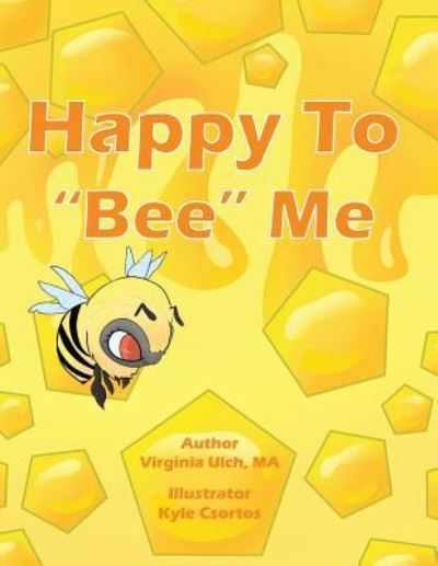 Cover for Virginia Ulch · Happy To &quot;Bee&quot; Me (Paperback Book) (2016)