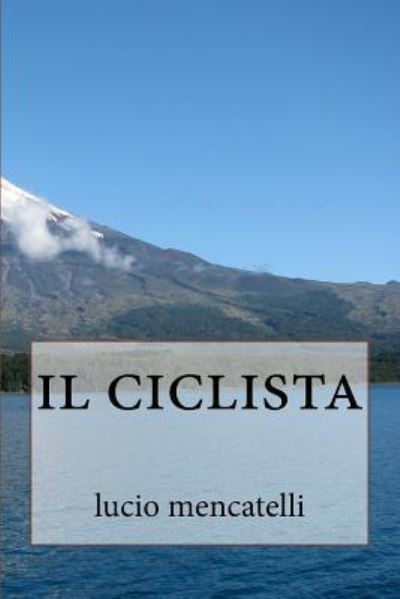 Cover for Lucio Mencatelli · Il Ciclista (Paperback Book) (2016)