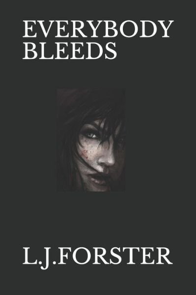 Cover for L J Forster · Everybody Bleeds (Pocketbok) (2017)
