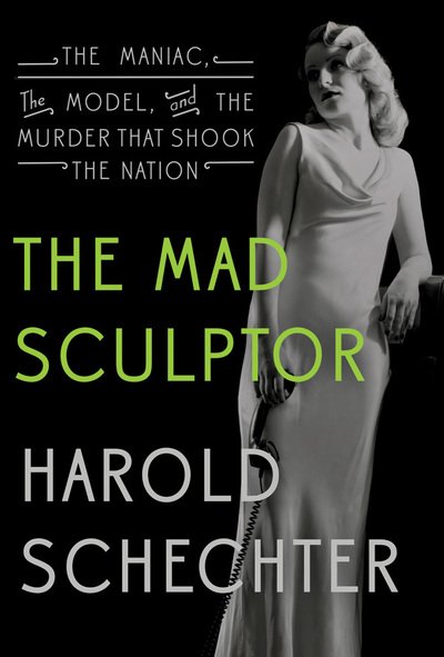 Cover for Harold Schechter · Mad Sculptor the (Paperback Book) (2017)