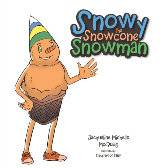 Cover for Jacqueline Michelle McQuaig · Snowy the Snowcone Snowman (Paperback Book) (2017)