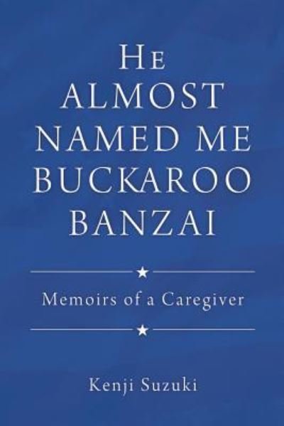 Cover for Kenji Suzuki · He Almost Named Me Buckaroo Banzai (Paperback Book) (2018)