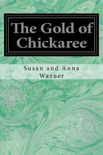 Cover for Executive Director Curator Susan Warner · The Gold of Chickaree (Taschenbuch) (2017)