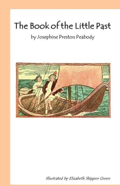 Cover for Josephine Preston Peabody · The Book of the Little Past (Paperback Book) (2017)