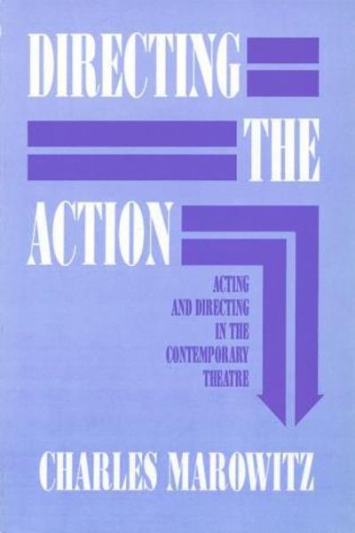 Directing the Action - Charles Marowitz - Książki - Applause Books - 9781557830722 - 1 kwietnia 2000