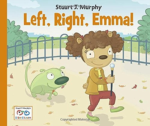 Left, Right, Emma! - I See I Learn - Stuart J. Murphy - Bøger - Charlesbridge Publishing,U.S. - 9781580894722 - 1. februar 2012
