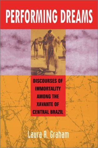 Cover for Laura R. Graham · Performing Dreams: Discoveries of Immortality Among the Xavante of Central Brazil (Paperback Book) (2003)