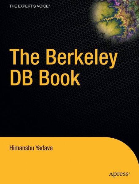 The Berkeley DB Book - Himanshu Yadava - Kirjat - APress - 9781590596722 - perjantai 12. lokakuuta 2007