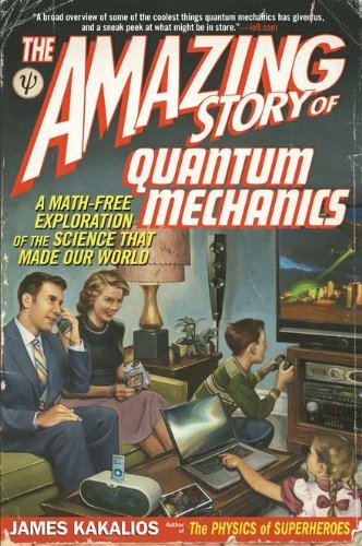 Cover for James Kakalios · The Amazing Story of Quantum Mechanics: a Math-free Exploration of the Science That Made Our World (Paperback Book) [Reprint edition] (2011)