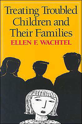 Cover for Ellen F. Wachtel · Treating Troubled Children and Their Families (Paperback Book) (2004)