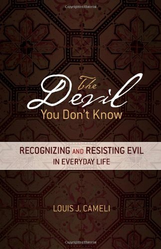Cover for Louis J. Cameli · The Devil You Don't Know: Recognizing and Resisting Evil in Everyday Life (Taschenbuch) (2011)