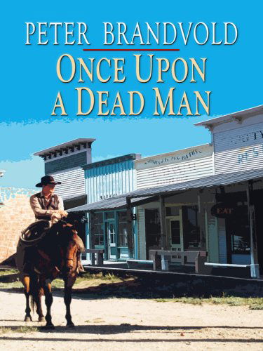 Cover for Peter Brandvold · Once Upon a Dead Man (Wheeler Large Print Western) (Paperback Book) [Lrg edition] (2009)