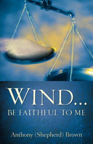 Cover for Anthony (Shepherd) Brown · Wind . Be Faithful to Me (Pocketbok) (2006)