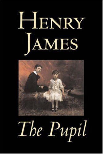 The Pupil - Henry James - Books - Aegypan - 9781603120722 - February 1, 2007