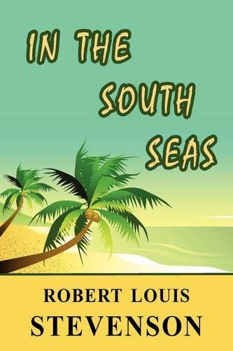 In the South Seas - Robert Louis Stevenson - Bøger - Arc Manor - 9781604503722 - 26. juni 2009