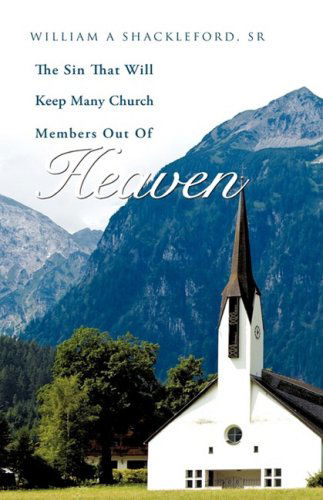 Cover for Sr William A. Shackleford · The Sin That Will Keep Many Church Members out of Heaven (Paperback Book) (2009)