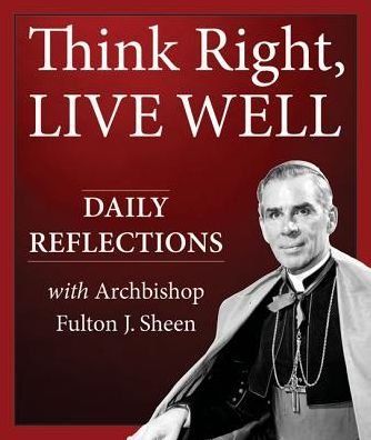 Cover for Fulton J. Sheen · Think Right, Live Well (Paperback Bog) (2017)