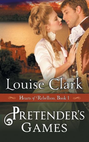 Cover for Clark, Louise (Florence Nightingale School of Nursing &amp; Midwifery Kcl) · Pretender's Game (Hearts of Rebellion Series, Book 1) (Paperback Book) (2015)